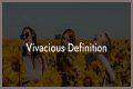 Is vivacious a compliment?