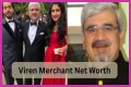 Viren Merchant Net Worth, Age, Wiki, Biography, Relationship, Wife, Dating, Ethnicity, Height & Facts